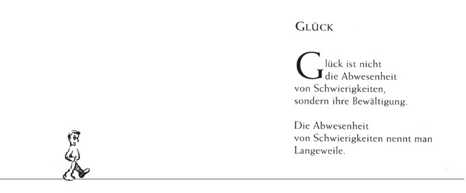 Langer gleichförmiger Weg mit Text: Glück ist nicht die Abwesenheit von Schwierigkeiten, sondern ihre Bewältigung. Die Abwesenheit von Schwierigkeiten nennt man Langeweile.